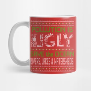 Pollution is Ugly - Save our Seas - Ugly Sweater Mug